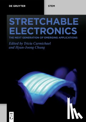Carmichael, Tricia - Stretchable Electronics: The Next Generation of Emerging Applications