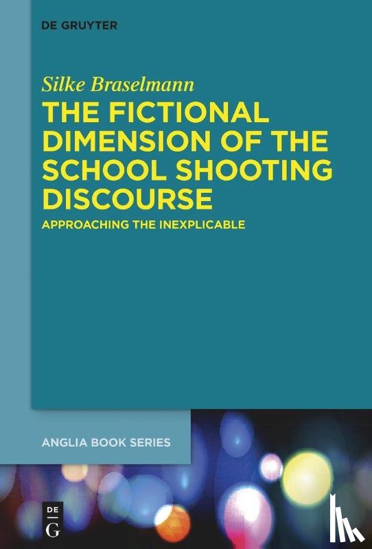 Braselmann, Silke - The Fictional Dimension of the School Shooting Discourse