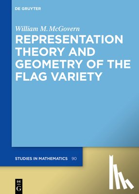 McGovern, William M. - Representation Theory and Geometry of the Flag Variety