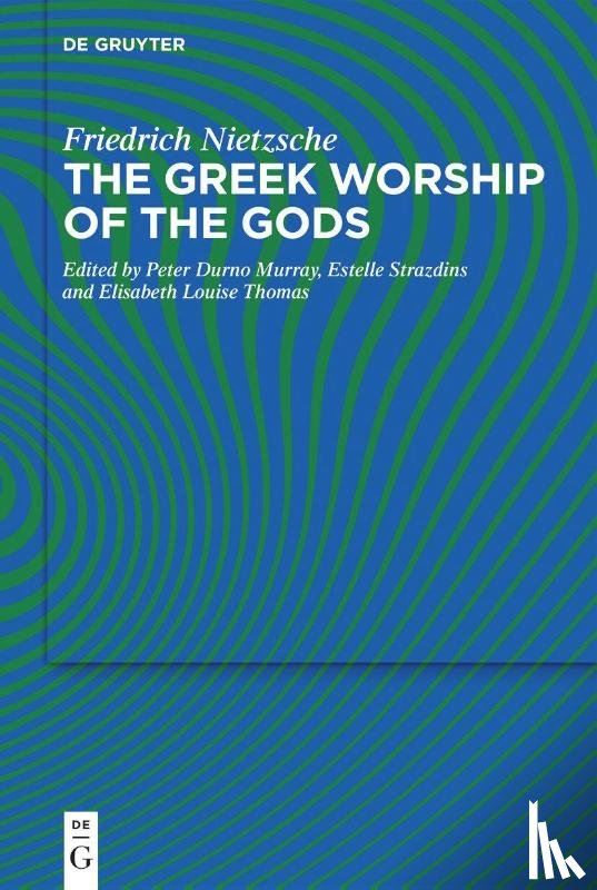 Nietzsche, Friedrich - The Greek Worship of the Gods