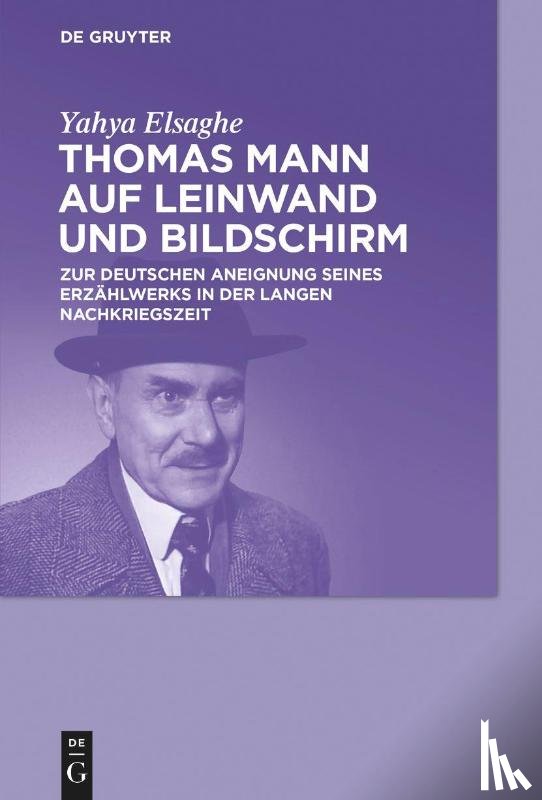 Elsaghe, Yahya - Thomas Mann auf Leinwand und Bildschirm