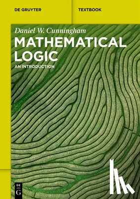 Cunningham, Daniel - Mathematical Logic: An Introduction
