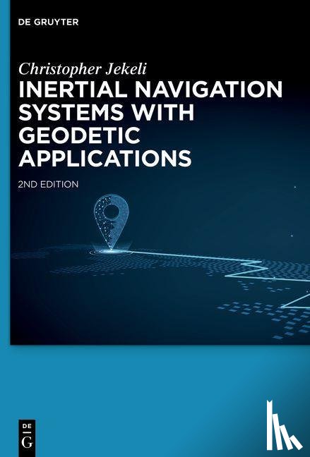 Jekeli, Christopher - Inertial Navigation Systems with Geodetic Applications