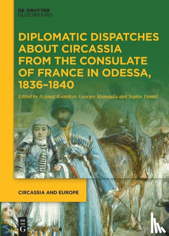  - Diplomatic Dispatches about Circassia from the Consulate of France in Odessa, 1836-1840