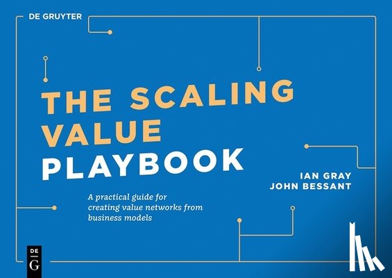 Gray, Ian, Bessant, John - The Scaling Value Playbook