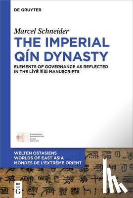 Schneider, Marcel - The Imperial Qín Dynasty: Elements of Governance as Reflected in the Lǐyē 里耶 Manuscripts