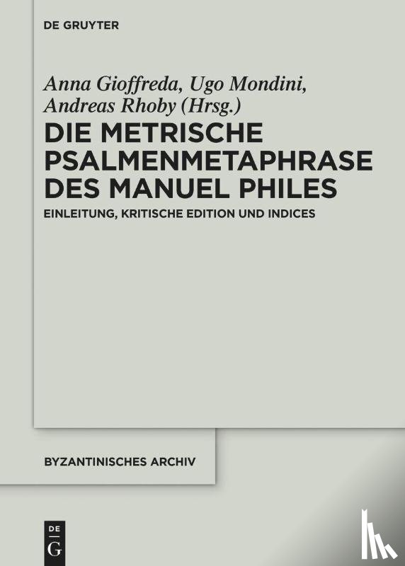 Gioffreda, Anna, Mondini, Ugo, Rhoby, Andreas - Die metrische Psalmenmetaphrase des Manuel Philes