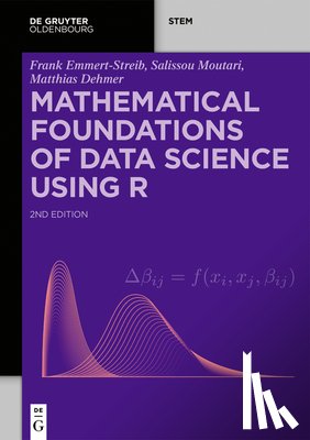 Emmert-Streib, Frank, Moutari, Salissou, Dehmer, Matthias - Mathematical Foundations of Data Science Using R