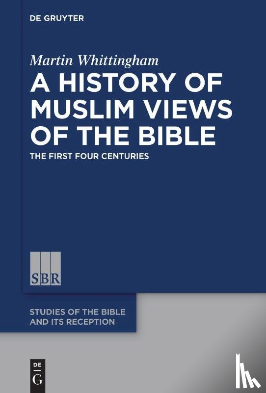 Whittingham, Martin - A History of Muslim Views of the Bible