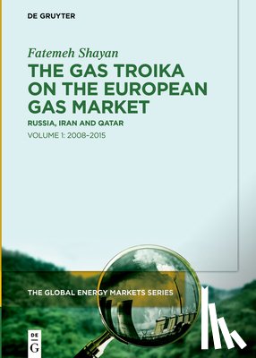 Shayan, Fatemeh - The Gas Troika on the European Gas Market