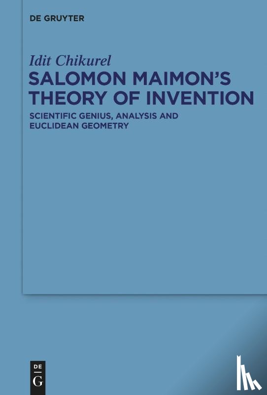 Chikurel, Idit - Salomon Maimon’s Theory of Invention