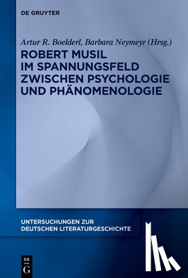  - Robert Musil im Spannungsfeld zwischen Psychologie und Phanomenologie