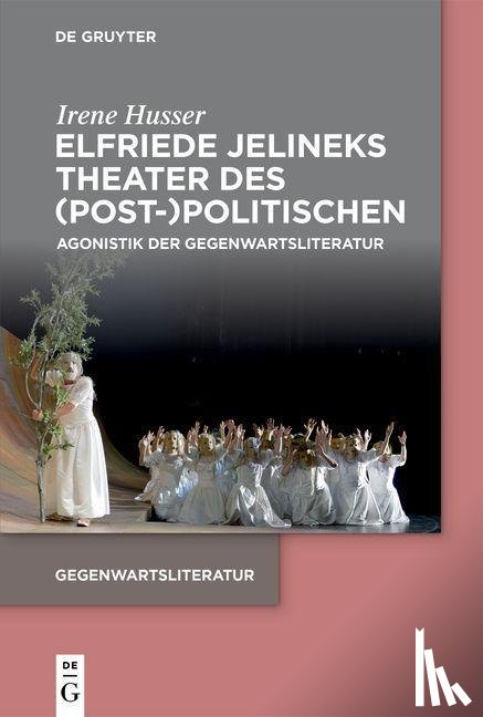 Husser, Irene - Husser, I: Elfriede Jelineks Theater des (Post-)Politischen