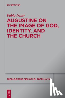 Irizar, Pablo - Augustine on the Image of God, Identity and the Church