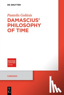 Golitsis, Pantelis - Damascius' Philosophy of Time