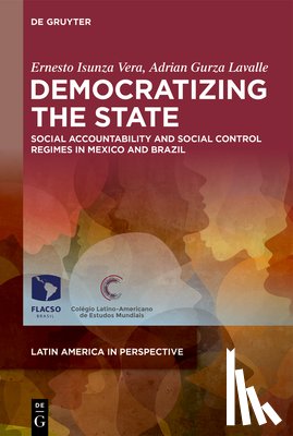 Isunza Vera, Ernesto - Democratizing the State: Social Accountability and Social Control Regimes in Mexico and Brazil