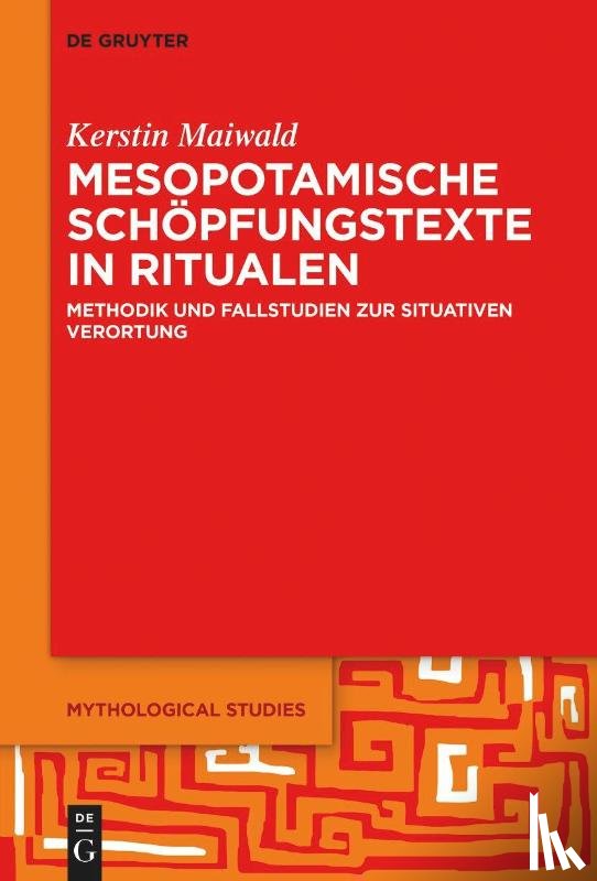 Maiwald, Kerstin - Mesopotamische Schöpfungstexte in Ritualen