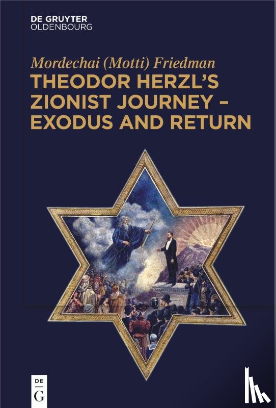 Friedman, Mordechai (Motti) - Theodor Herzl's Zionist Journey - Exodus and Return