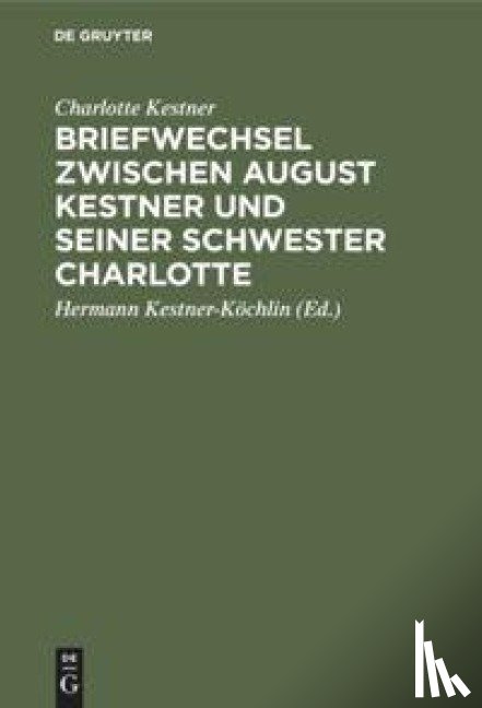 Kestner, Charlotte - Briefwechsel zwischen August Kestner und seiner Schwester Charlotte
