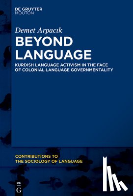 Arpacık, Demet - Beyond Language: Kurdish Language Activism in the Face of Colonial Language Governmentality