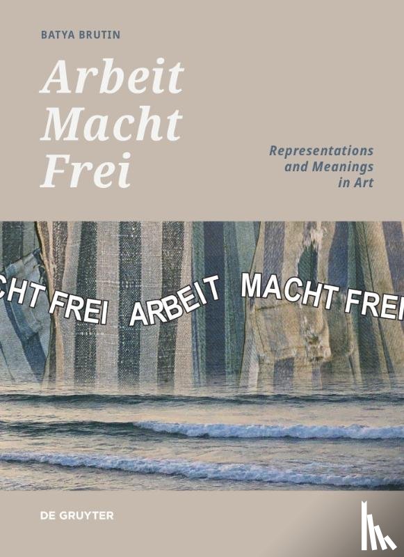 Brutin, Batya - 'Arbeit Macht Frei'