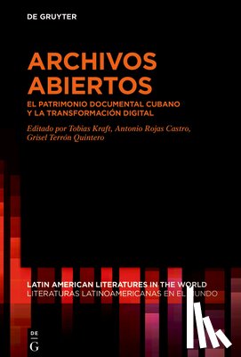 Kraft, Tobias - Archivos Abiertos: El Patrimonio Documental Cubano Y La Transformación Digital