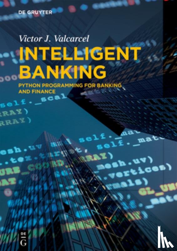 Valcarcel, Victor J. - Intelligent Banking: Python Programming for Banking and Finance