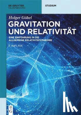 Göbel, Holger - Gravitation und Relativität