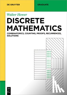 Hower, Walter - Discrete Mathematics: Combinatorics, Counting, Proofs, Recurrences, Solutions
