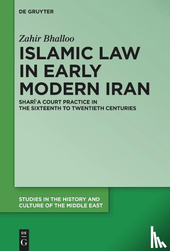 Bhalloo, Zahir - Islamic Law in Early Modern Iran