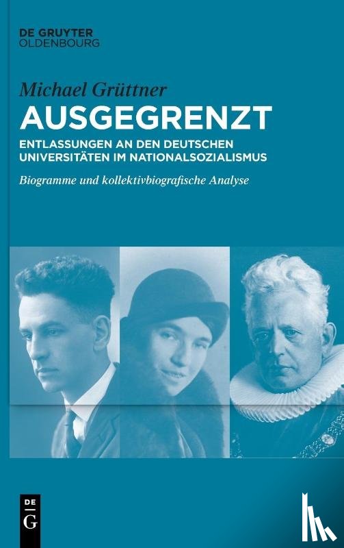 Grüttner, Michael - Ausgegrenzt: Entlassungen an den deutschen Universitäten im Nationalsozialismus