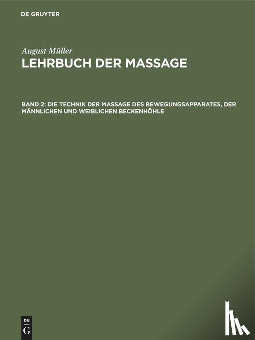 Muller, August - Die Technik Der Massage Des Bewegungsapparates, Der Mannlichen Und Weiblichen Beckenhohle