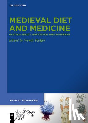 Pfeffer, Wendy Eleanor - Medieval Diet and Medicine: >Occitan Health Advice for the Layperson