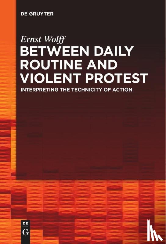 Wolff, Ernst - Between Daily Routine and Violent Protest