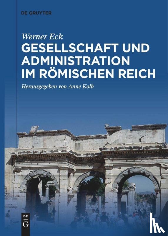 Eck, Werner - Gesellschaft und Administration im Romischen Reich