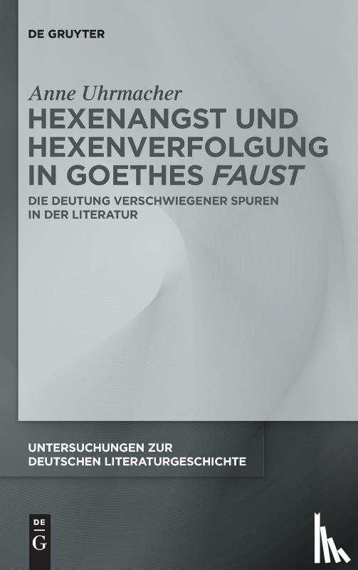 Uhrmacher, Anne - Hexenangst und Hexenverfolgung in Goethes >Faust<