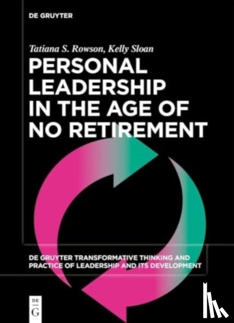 S. Rowson, Tatiana, Sloan, Kelly - Personal Leadership in the Age of No Retirement