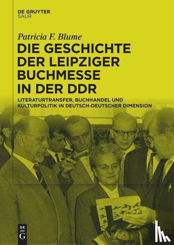 Blume, Patricia F. - Die Geschichte der Leipziger Buchmesse in der DDR