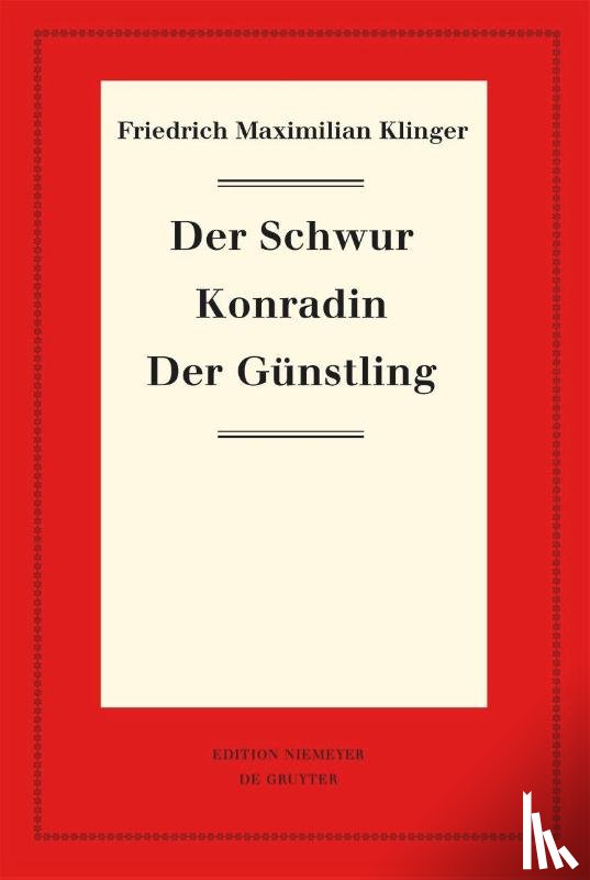 Klinger, Friedrich Maximilian - Der Schwur. Konradin. Der Günstling