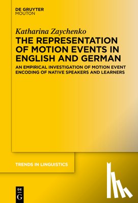 Zaychenko, Katharina - The Representation of Motion Events in English and German: An Empirical Investigation of Motion Event Encoding of Native Speakers and Learners