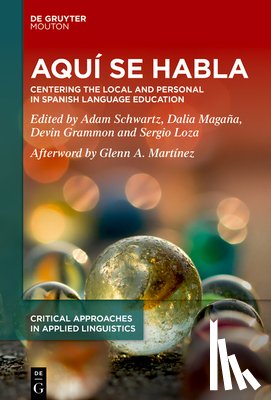 Schwartz, Adam - Aquí Se Habla: Centering the Local and Personal in Spanish Language Education
