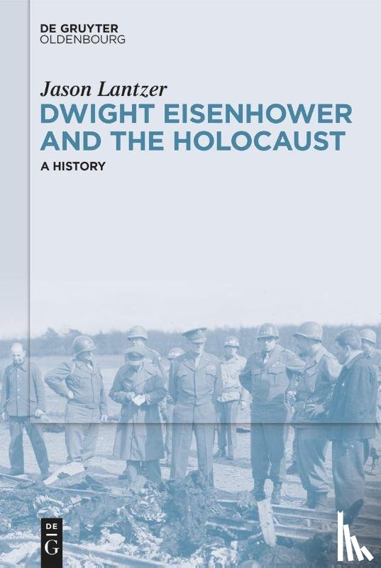 Lantzer, Jason - Lantzer, J: Dwight Eisenhower and the Holocaust