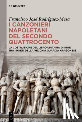 Rodriguez-Mesa, Francisco Jose - I canzonieri napoletani del secondo Quattrocento