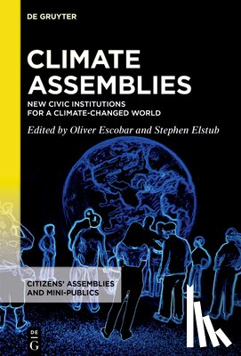 Escobar, Oliver - Climate Assemblies: New Civic Institutions for a Climate-Changed World