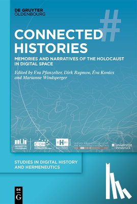 Pfanzelter, Eva - Connected Histories: Memories and Narratives of the Holocaust in Digital Space