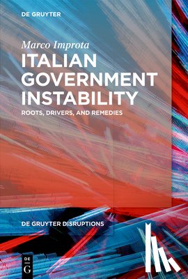 Improta, Marco - Italian Government Instability: Roots, Drivers, and Remedies