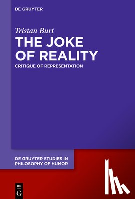 Burt, Tristan - The Joke of Reality: Critique of Representation