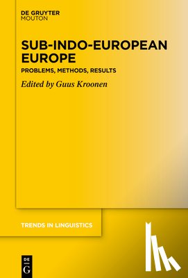 Kroonen, Guus - Sub-Indo-European Europe: Problems, Methods, Results