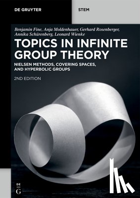 Fine, Benjamin - Topics in Infinite Group Theory: Nielsen Methods, Covering Spaces, and Hyperbolic Groups