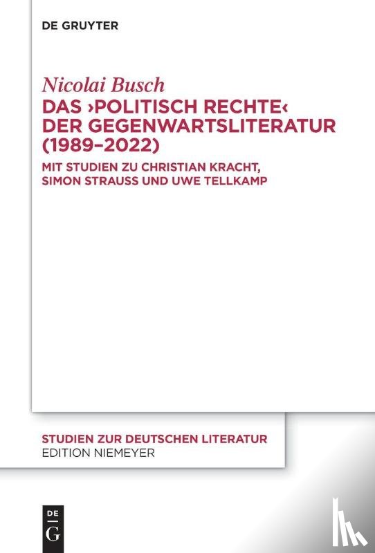 Busch, Nicolai - Das ¿politisch Rechte¿ der Gegenwartsliteratur (1989-2022)